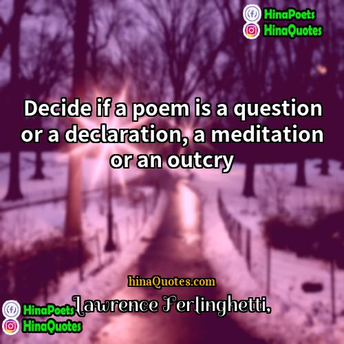 Lawrence Ferlinghetti Quotes | Decide if a poem is a question