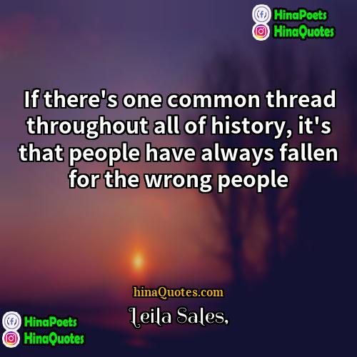 Leila Sales Quotes | If there's one common thread throughout all