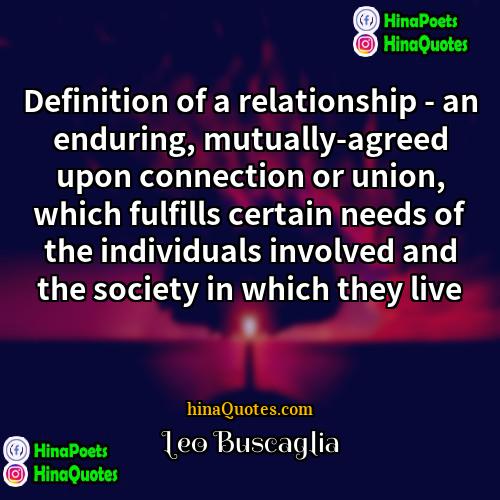 Leo Buscaglia Quotes | Definition of a relationship - an enduring,