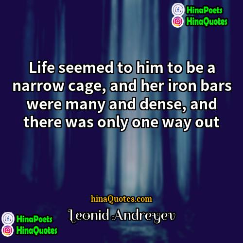 Leonid Andreyev Quotes | Life seemed to him to be a