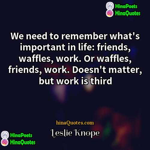 Leslie Knope Quotes | We need to remember what