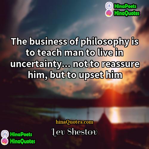 Lev Shestov Quotes | The business of philosophy is to teach