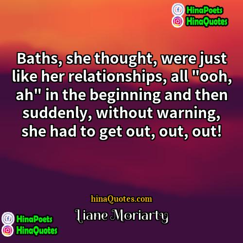 Liane Moriarty Quotes | Baths, she thought, were just like her