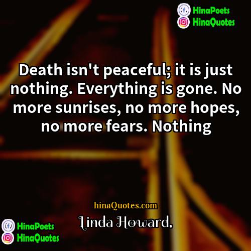 Linda Howard Quotes | Death isn
