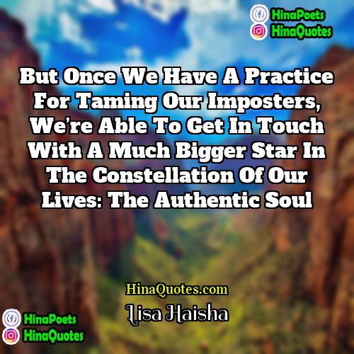 Lisa Haisha Quotes | But once we have a practice for
