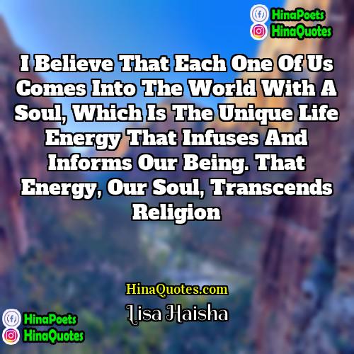 Lisa Haisha Quotes | I believe that each one of us