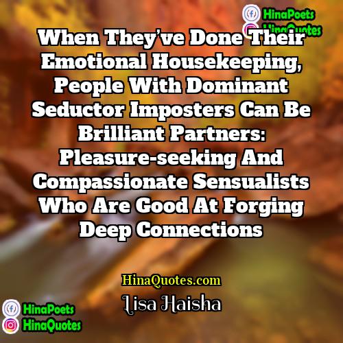 Lisa Haisha Quotes | When they’ve done their emotional housekeeping, people