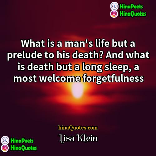 Lisa Klein Quotes | What is a man's life but a