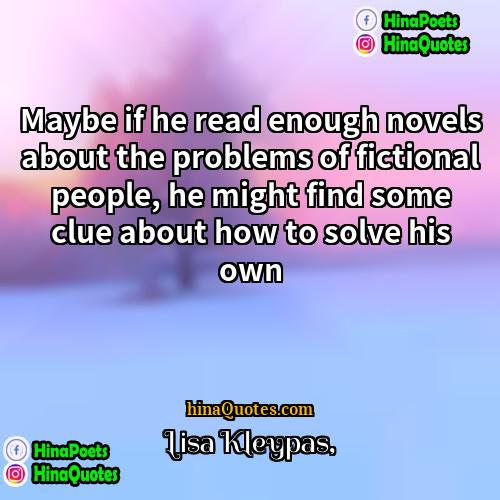 Lisa Kleypas Quotes | Maybe if he read enough novels about