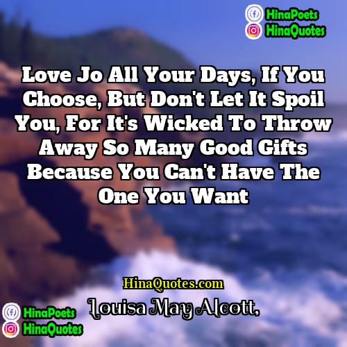 Louisa May Alcott Quotes | Love Jo all your days, if you