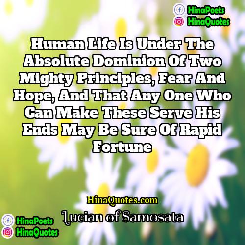 Lucian of Samosata Quotes | Human life is under the absolute dominion