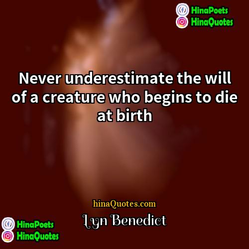 Lyn Benedict Quotes | Never underestimate the will of a creature