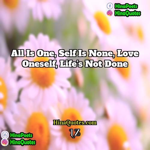 LZ Quotes | All is one, self is none, love