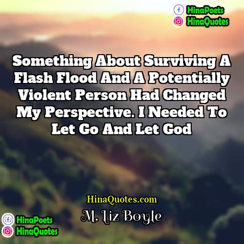 M Liz Boyle Quotes | Something about surviving a flash flood and