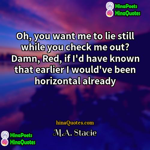 MA Stacie Quotes | Oh, you want me to lie still