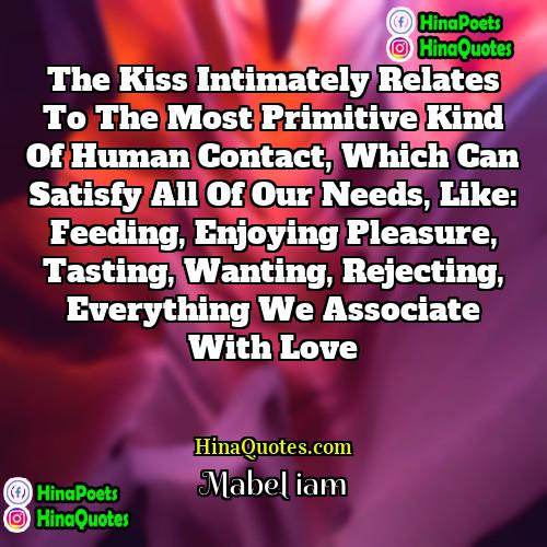 Mabel Iam Quotes | The kiss intimately relates to the most