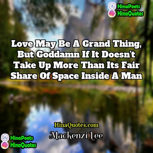 Mackenzi Lee Quotes | Love may be a grand thing, but
