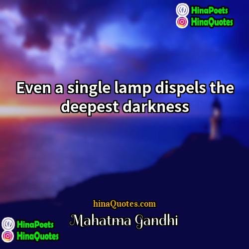 Mahatma Gandhi Quotes | Even a single lamp dispels the deepest