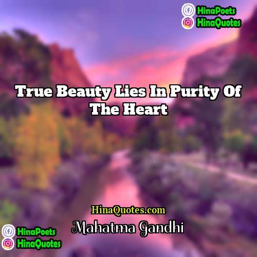 Mahatma Gandhi Quotes | True beauty lies in purity of the