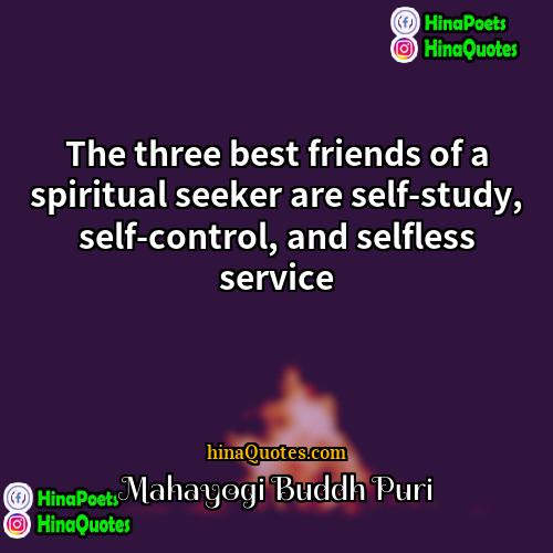 Mahayogi Buddh Puri Quotes | The three best friends of a spiritual
