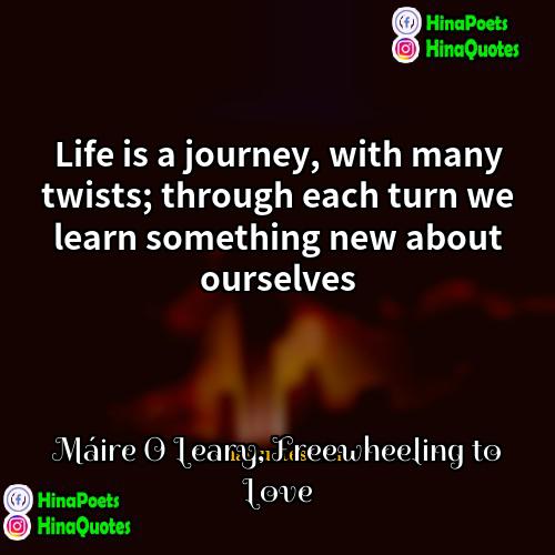 Máire O Leary Freewheeling to Love Quotes | Life is a journey, with many twists;