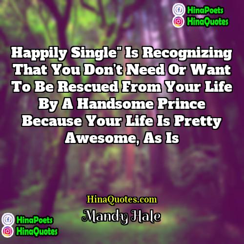Mandy Hale Quotes | Happily Single" is recognizing that you don’t