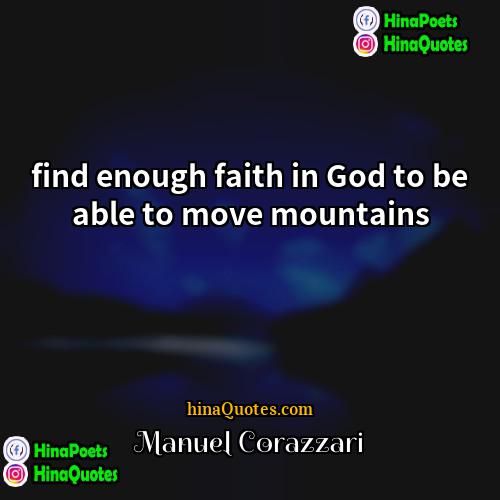 Manuel Corazzari Quotes | find enough faith in God to be