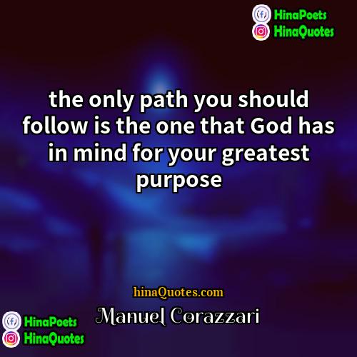 Manuel Corazzari Quotes | the only path you should follow is