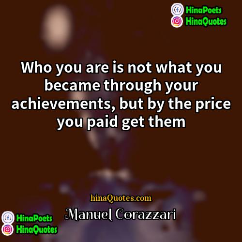 Manuel Corazzari Quotes | Who you are is not what you