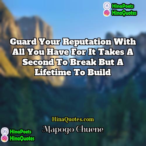 Mapogo Chuene Quotes | Guard your reputation with all you have