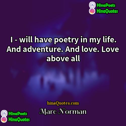 Marc Norman Quotes | I - will have poetry in my