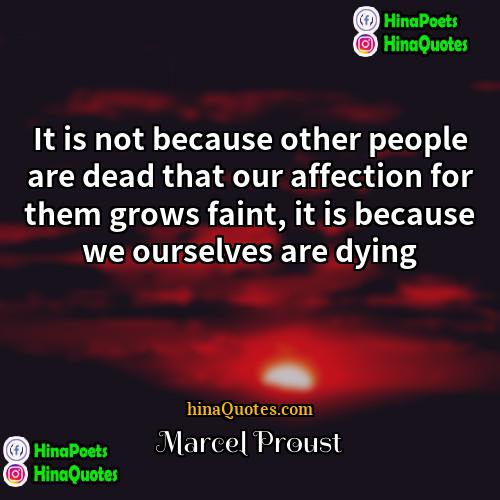 Marcel Proust Quotes | It is not because other people are