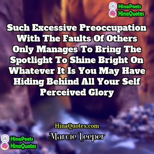 Marcie Leeper Quotes | Such Excessive Preoccupation With The Faults Of