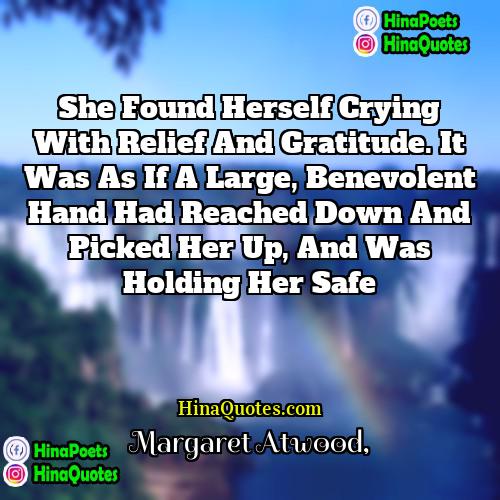 Margaret Atwood Quotes | She found herself crying with relief and