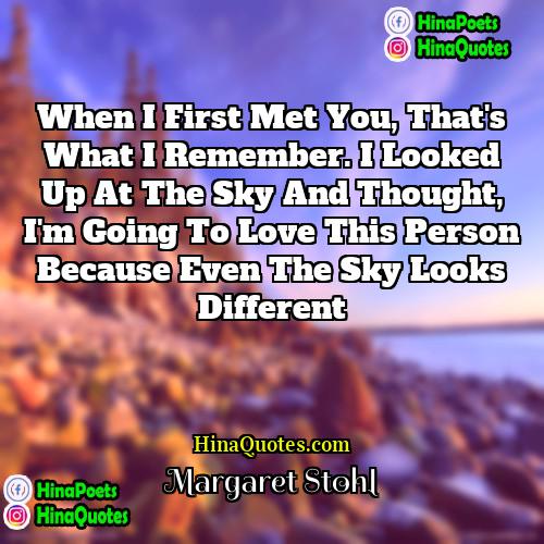 Margaret Stohl Quotes | When I first met you, that's what