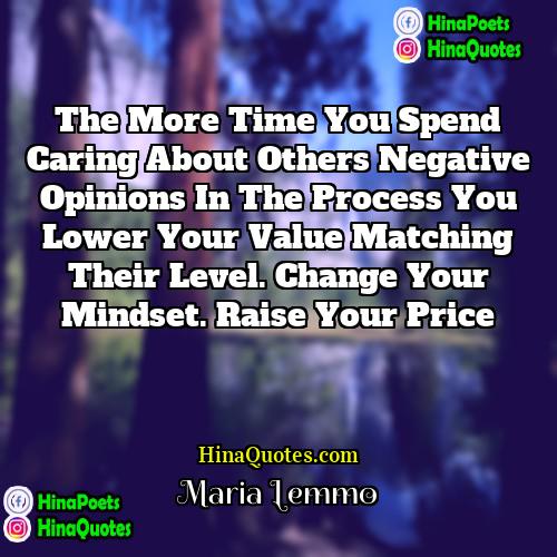 Maria Lemmo Quotes | The more time you spend caring about