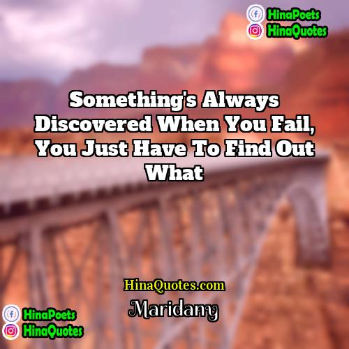 Maridany Quotes | Something's always discovered when you fail, you