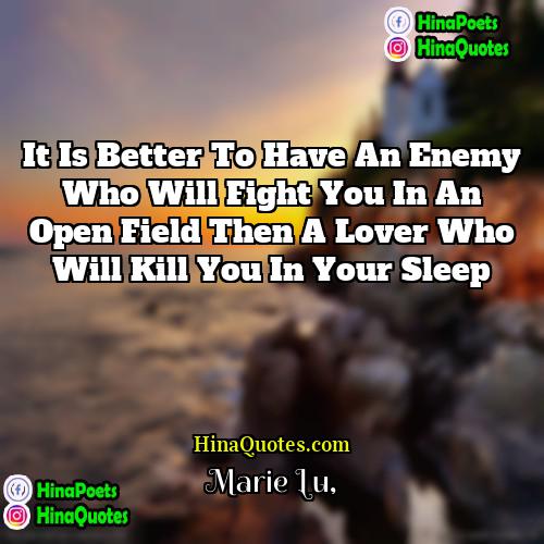 Marie Lu Quotes | It is better to have an enemy