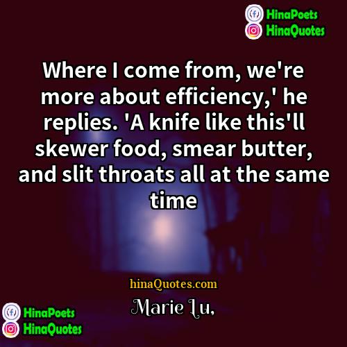 Marie Lu Quotes | Where I come from, we're more about
