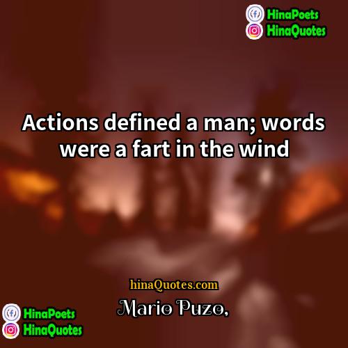 Mario Puzo Quotes | Actions defined a man; words were a