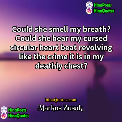 Markus Zusak Quotes | Could she smell my breath? Could she