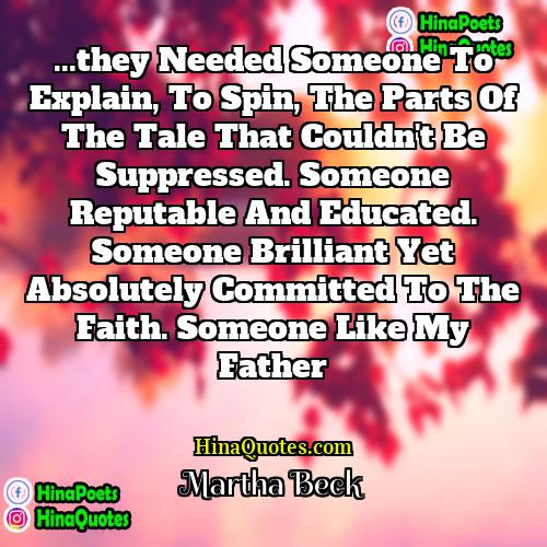Martha Beck Quotes | ...they needed someone to explain, to spin,