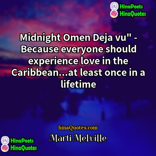 Marti Melville Quotes | Midnight Omen Deja vu" - Because everyone