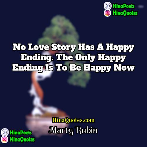 Marty Rubin Quotes | No love story has a happy ending.