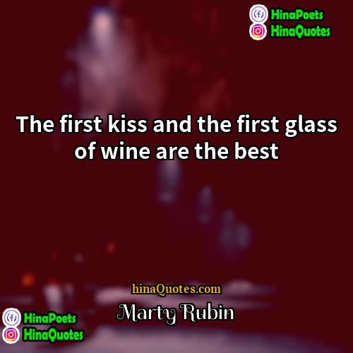 Marty Rubin Quotes | The first kiss and the first glass
