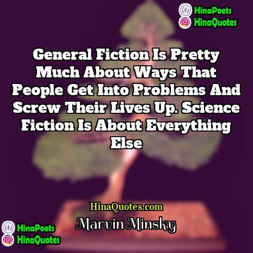 Marvin Minsky Quotes | General fiction is pretty much about ways