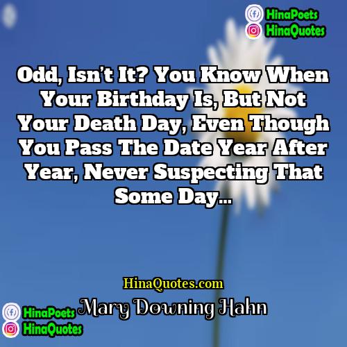 Mary Downing Hahn Quotes | Odd, isn’t it? You know when your