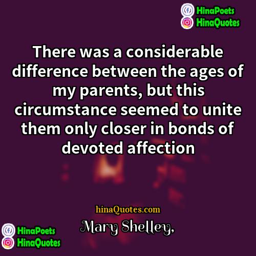 Mary Shelley Quotes | There was a considerable difference between the