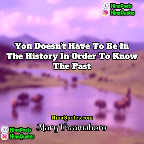 Mary Uwamahoro Quotes | You doesn't have to be in the