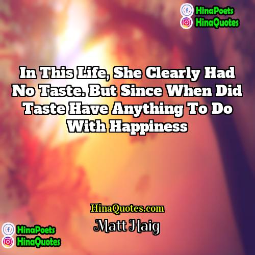 Matt Haig Quotes | In this life, she clearly had no